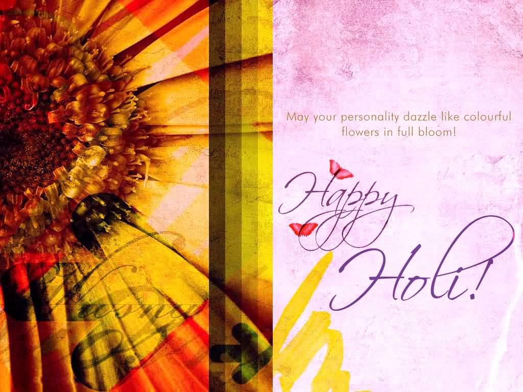 May Your Personality Dazzle Like Colorful Flowers In Full Bloom Happy Holi Greeting Card