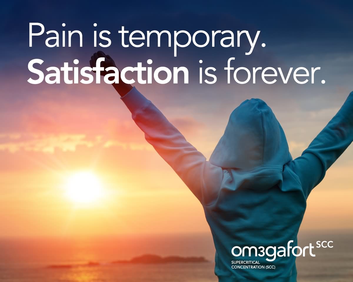 Pain is temporary. Satisfaction is forever.