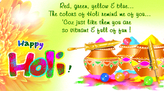 Red, Green, Yellow & Blue The Colors Of Holi Remind Me Of You Coz Just Like Them You Are So Vibrant & Full Of You Happy Holi