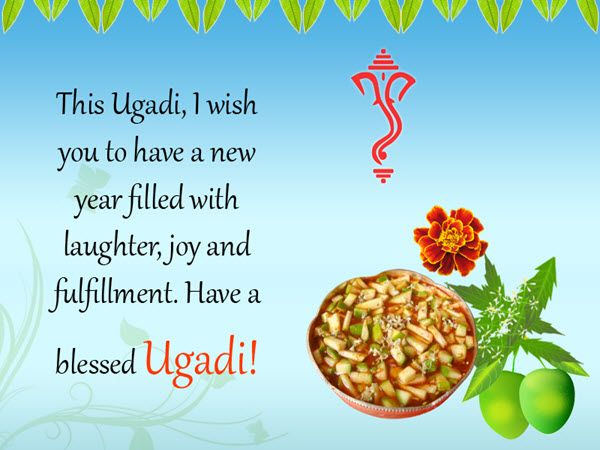 This Ugadi I Wish You To Have A New Year Filled With Laughter, Joy And Fulfillment. Have A Blessed Ugadi