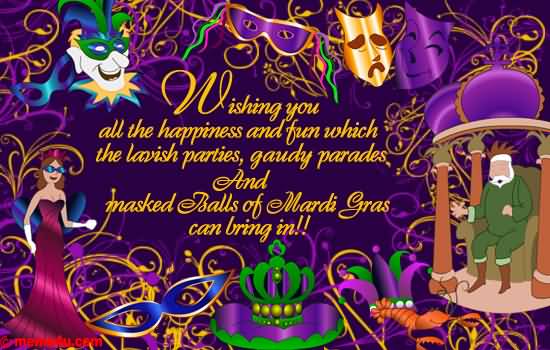 Wishing You All The Happiness And Fun Which The Lavish Parties, Gaudy Parades And Masked Balls Of Mardi Gras Can Bring In Mardi Gras Card
