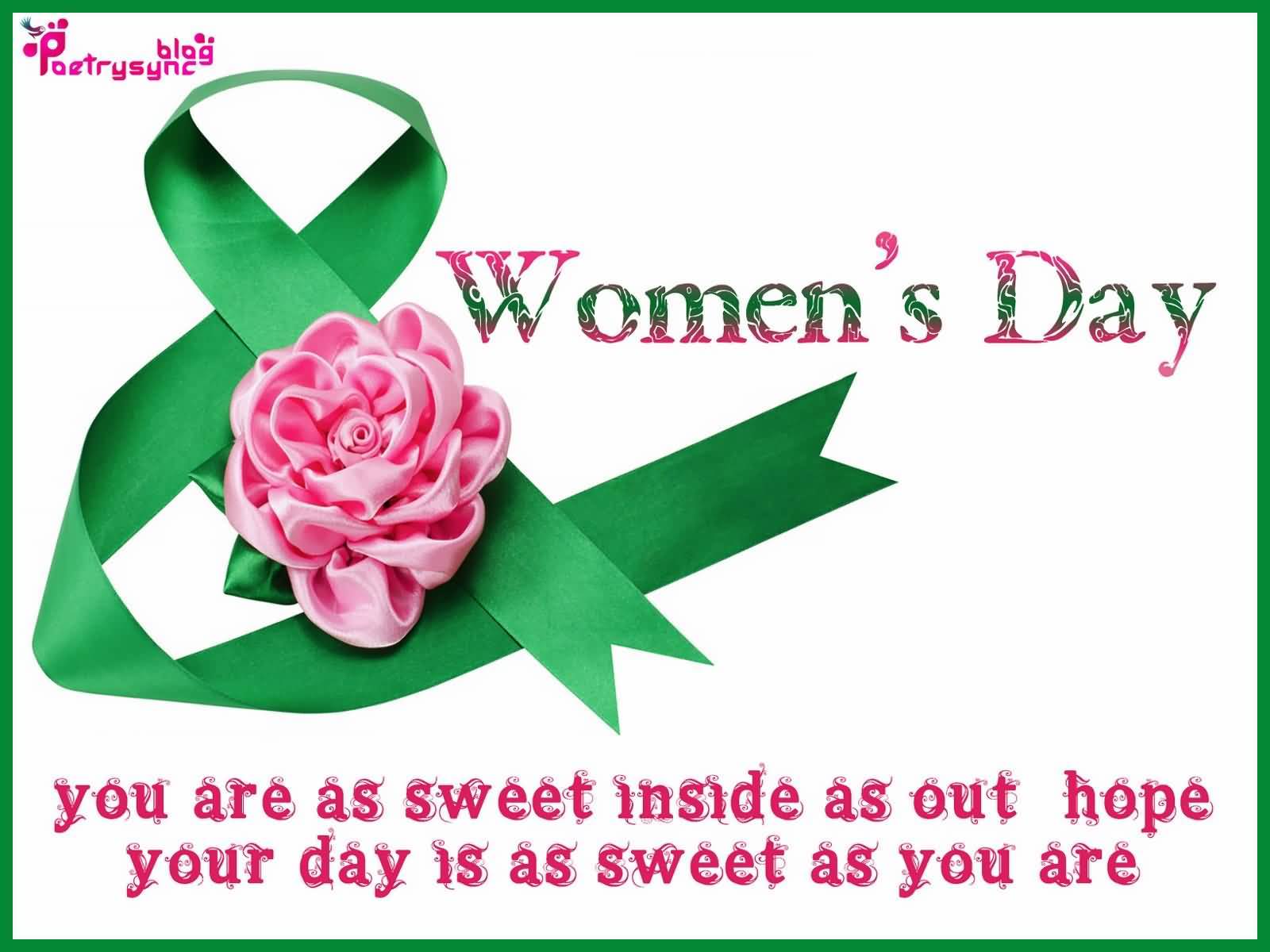 Women’s Day You Are As Sweet Inside As Out Hope Your Day Is As Sweet As You Are