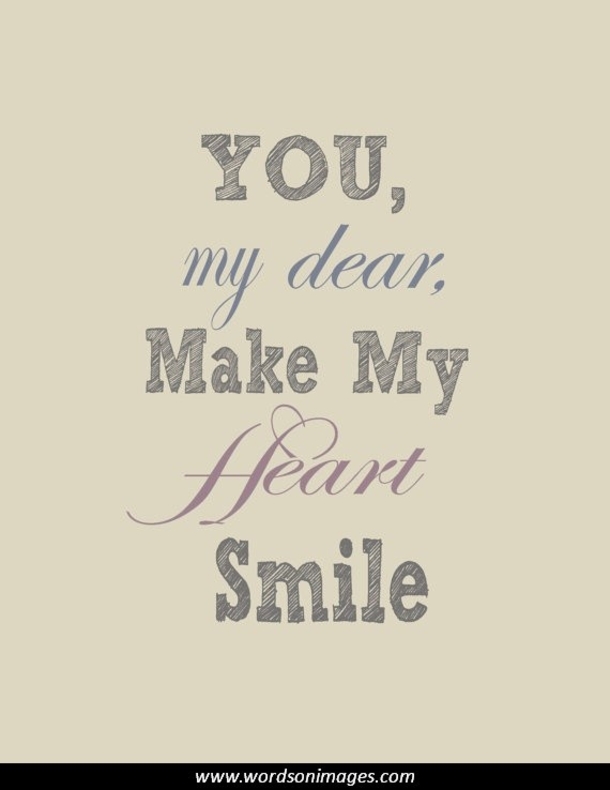 You my dear make my heart smile.