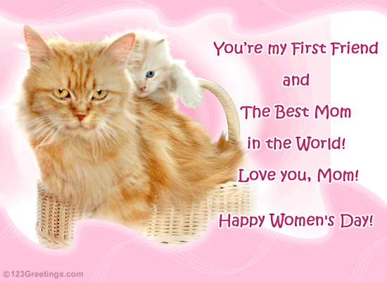 You’re My First Friend And The Best Mom In The World Love You, Mom Happy Women’s Day
