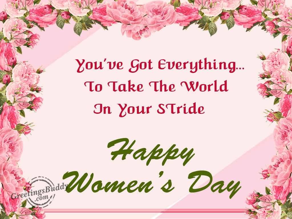 You've Got Everything. To Take The World In Your Stride Happy Women's Day 2017