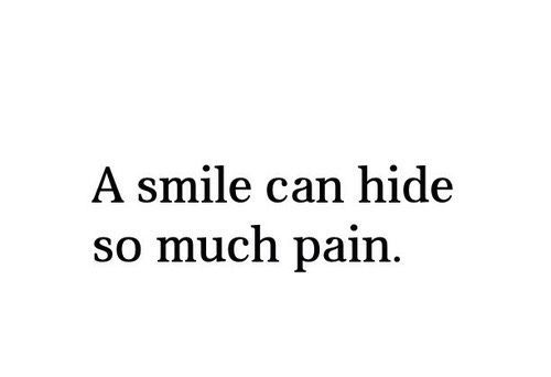 A smile can hide so much pain.