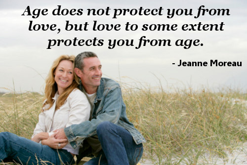 Age does not protect you from love,but love to some extent protects you from age.-Jeanne Moreau