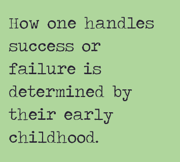 How one handles success or failure is determined by their early childhood. Harold Ramis.