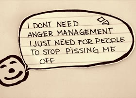 I don't need anger management i just need for people to stop pissing me off.