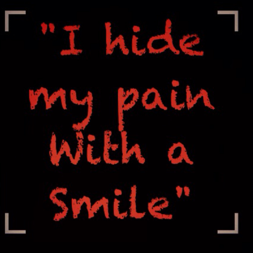 I hide my pain with a smile