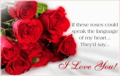 If these roses could speak the language of my heart…they’d say…I love you!