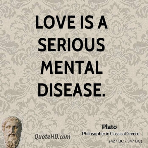 love is a serious mental disease .