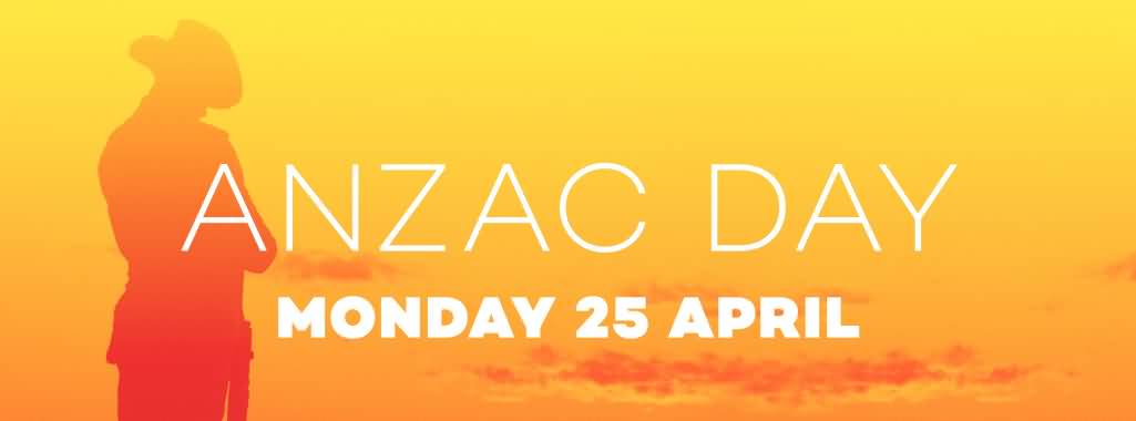 Anzac Day Monday 25 April