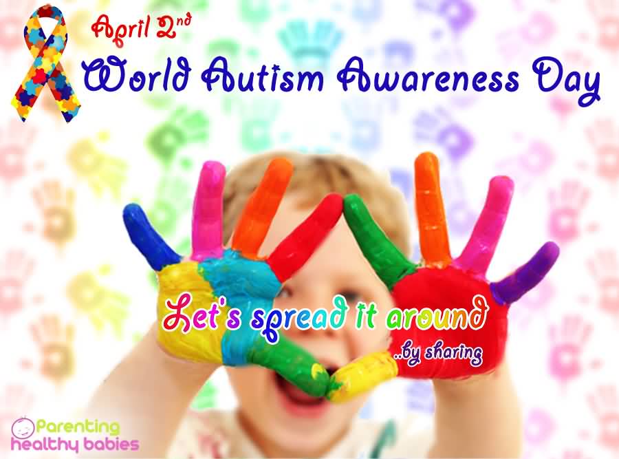 April 2nd World Autism Awareness Day Let's Spread It Around By Sharing