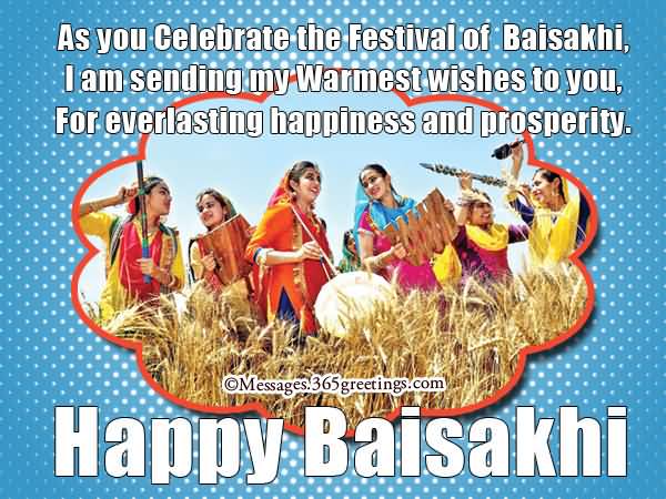 As You Celebrate the Festival Of Baisakhi, I Am Sending My Warmest Wishes To You, For Everlasting Happiness And Prosperity Happy Baisakhi