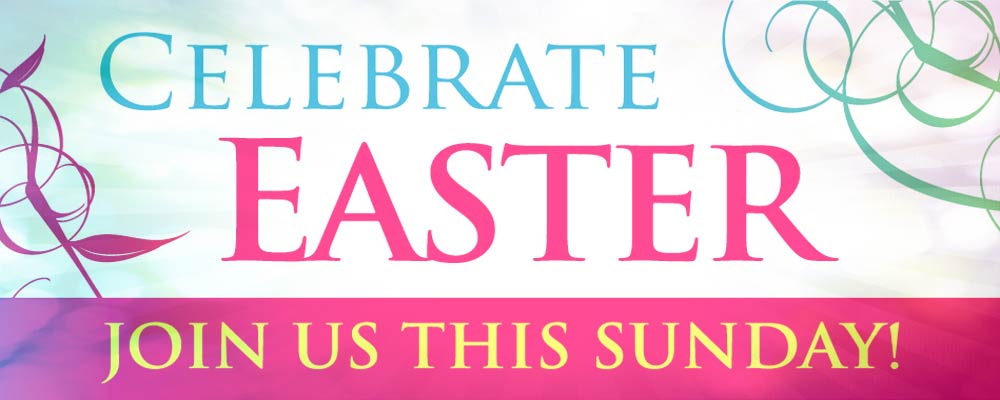 Celebrate Easter Join Us This Sunday