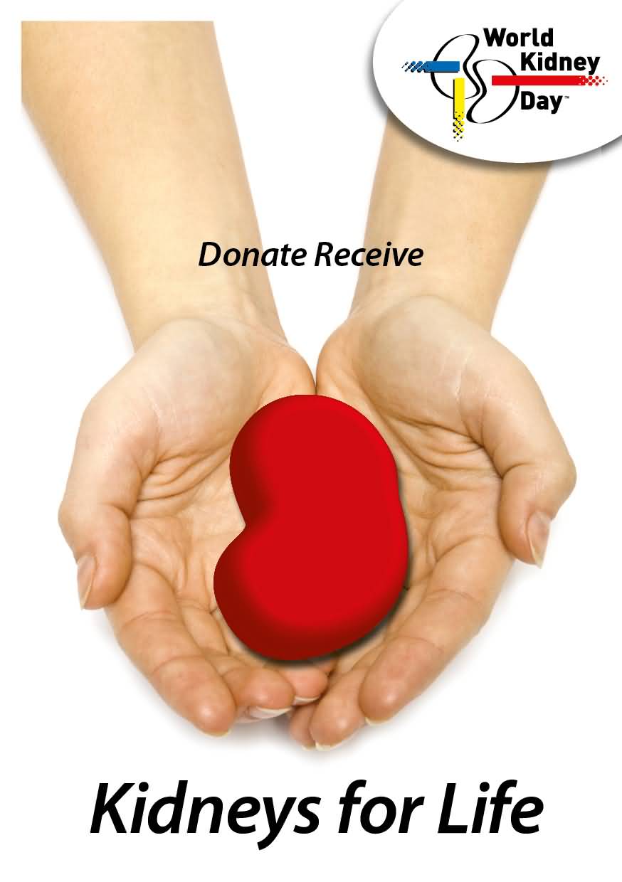 Donate Receive Kidneys For Life World Kidney Day