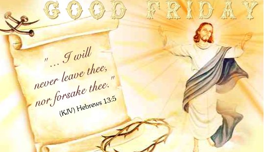 Good Friday I Will Never Leave Thee, Nor Forsake Thee
