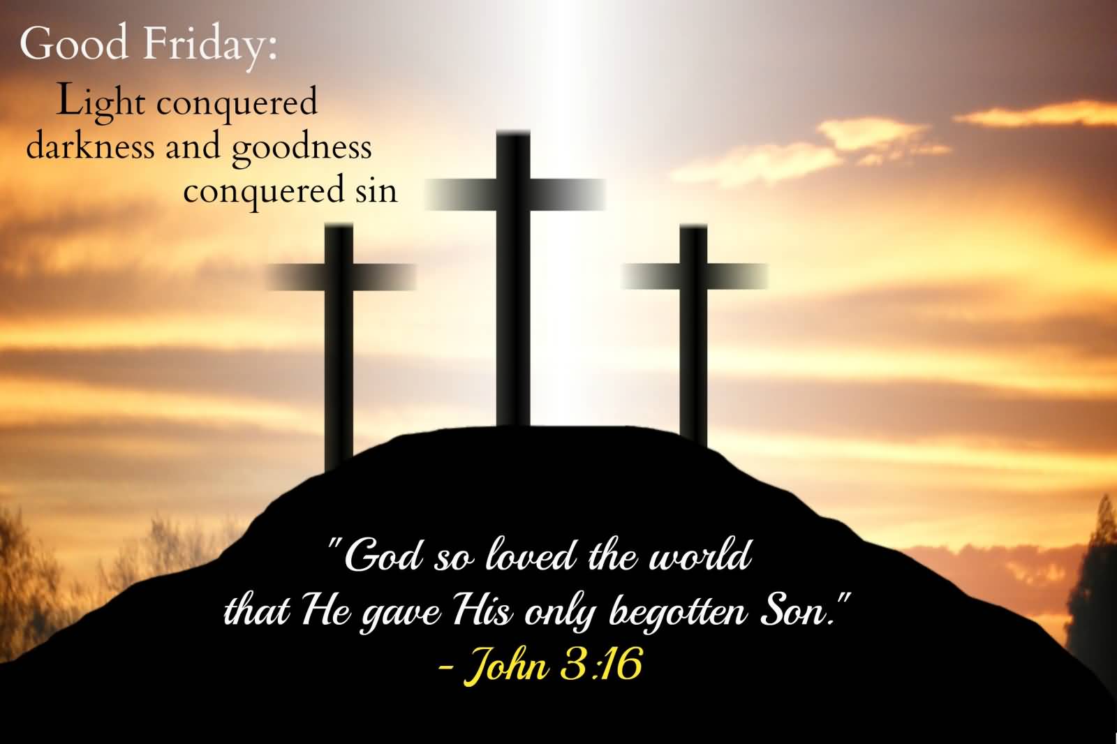 Good Friday Light Conquered Darkness And Goodness Conquered Sin