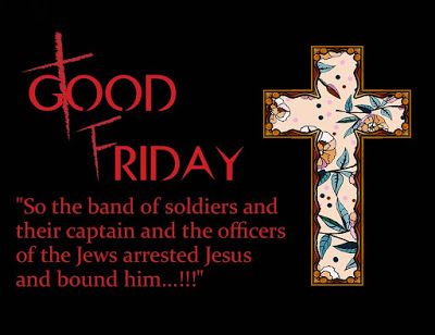 Good Friday So The Band Of Soldiers And Their Captain And The Officers Of The Jews Arrested Jesus And Bound Him