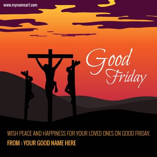 Good Friday Wish Peace And Happiness For Your Loved Ones On Good Friday Card