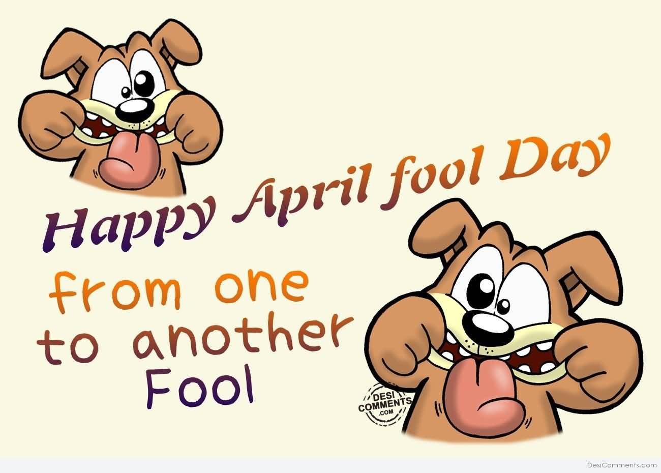Happy April Fool Day From One To Another Fool