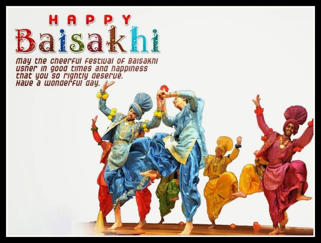 Happy Baisakhi May The Cheerful Festival Of Baisakhi Usher In Good Times And Happiness That You So Rightly Deserve. Have A Wonderful Day