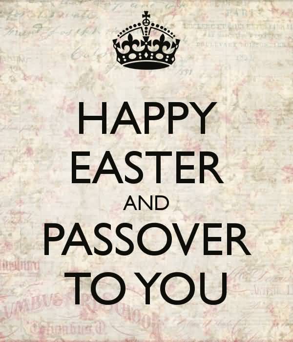 Happy Easter And Passover To You