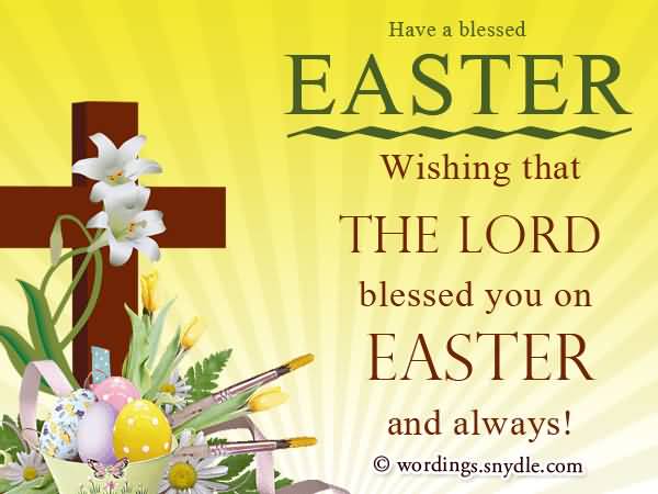 Have A Blessed Easter Wishing That The Lord Blessed You On Easter And Always