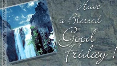 Have A Blessed Good Friday 2017
