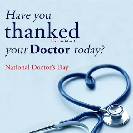 Have You Thanked Your Doctor Today National Doctor's Day 2017