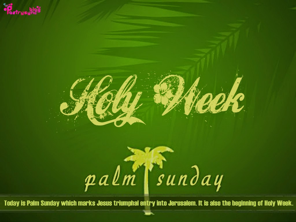 Holy Week Palm Sunday Today Is Palm Sunday Which Marks Jesus Triumphal Entry Into Jerusalem. It Is Also Beginning Of Holy Week