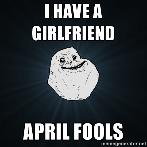 I Have A Girlfriend April Fools