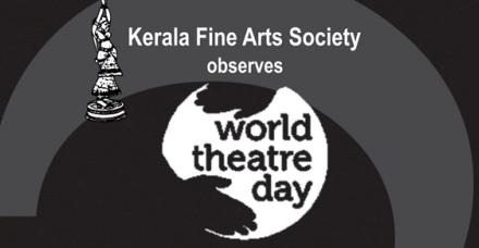 Kerala Fine Arts Society Observes World Theatre Day