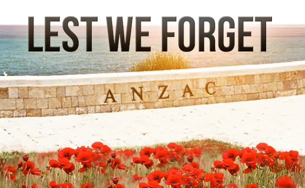Lest We Forget Anzac Day 2017