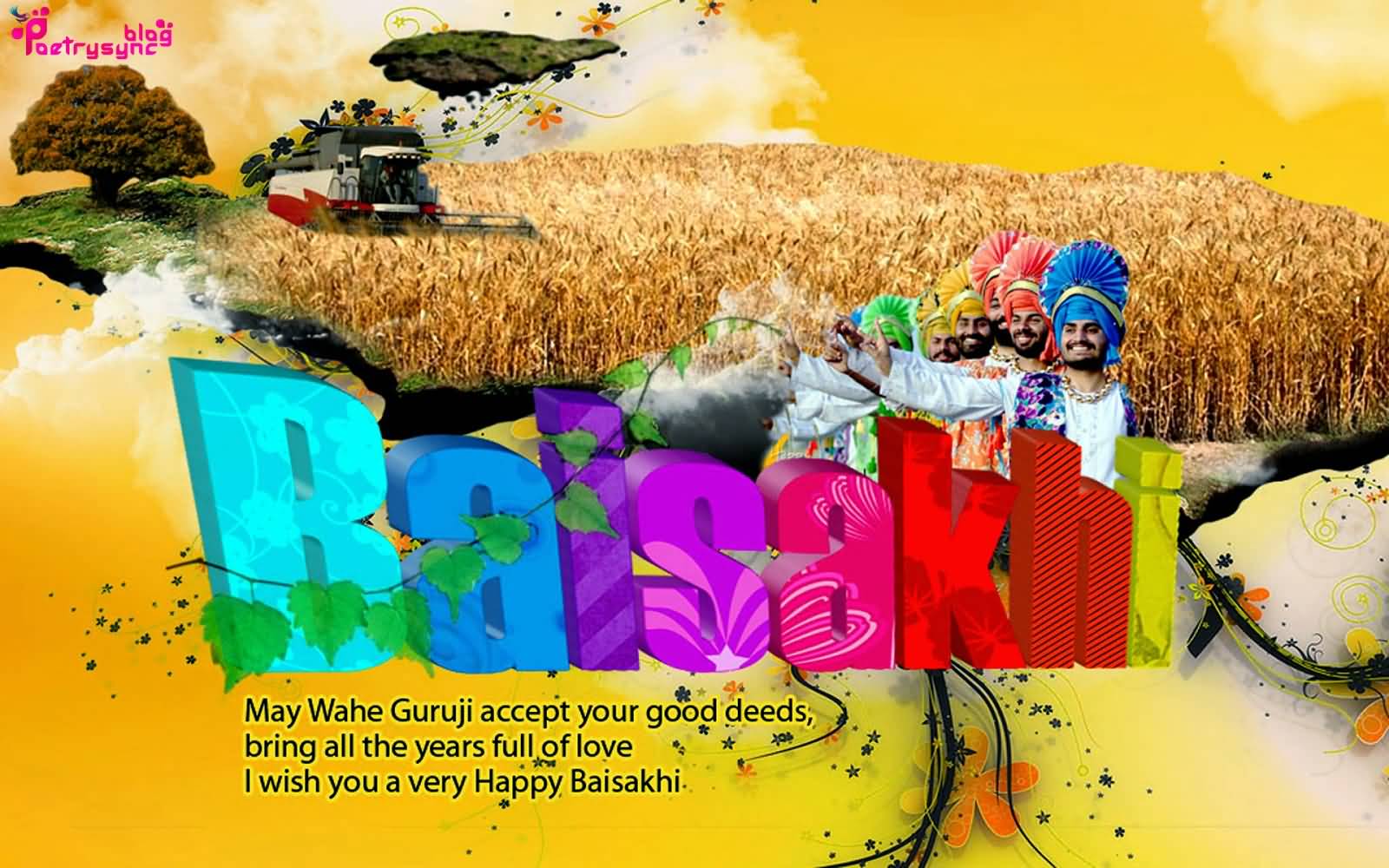 May Wahe Guru Ji Accept Your Good Deeds, Bring All The Years Full Of Love I Wish You A Very Happy Baisakhi