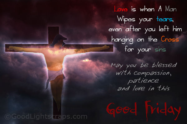 May You Be Blessed With Compassion, Patience And Love In This Good Friday