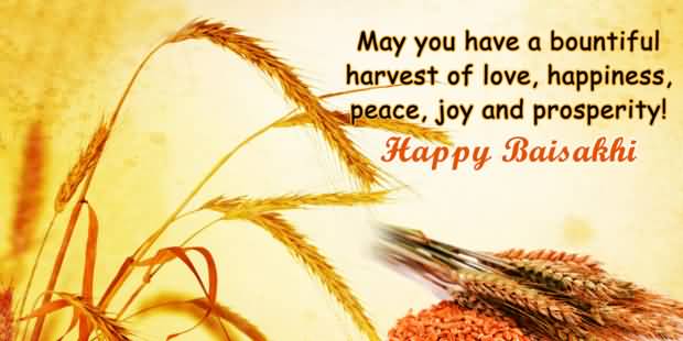 May You Have A Bountiful Harvest Of Love, Happiness, Peace, Joy And Prosperity Happy Baisakhi