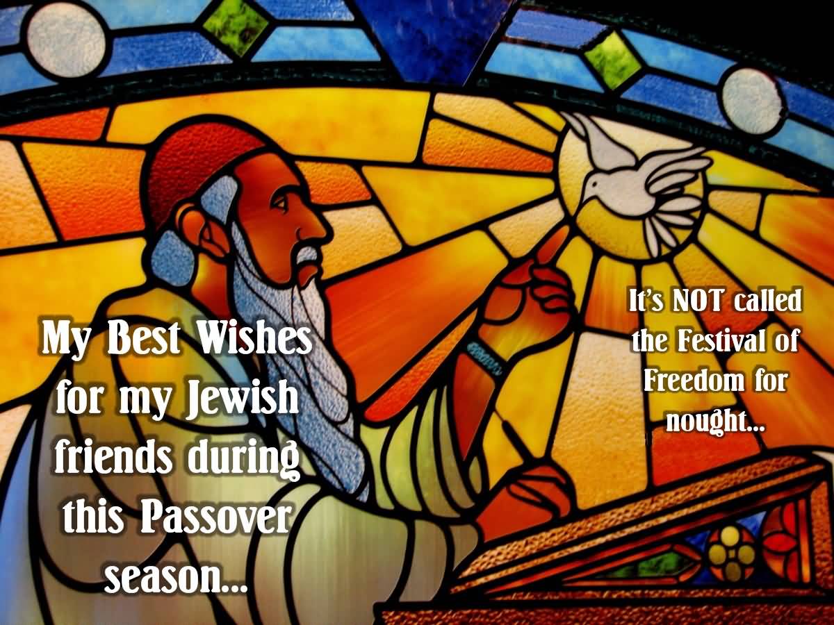 My Best Wishes For My Jewish Friends During This Passover Season