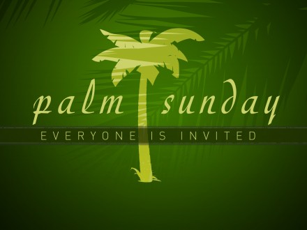 Palm Sunday Everyone Is Invited