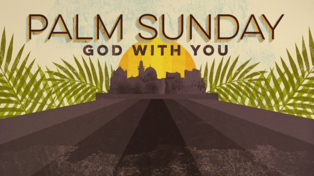 Palm Sunday God With You