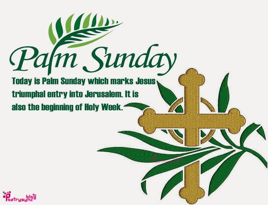 Palm Sunday Today Is Palm Sunday Which Marks Jesus Triumphal Entry Into Jerusalem. It Is Also The Beginning Of Holy Week