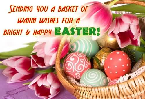 Sending You A Basket Of Warm Wishes For A Bright & Happy Easter