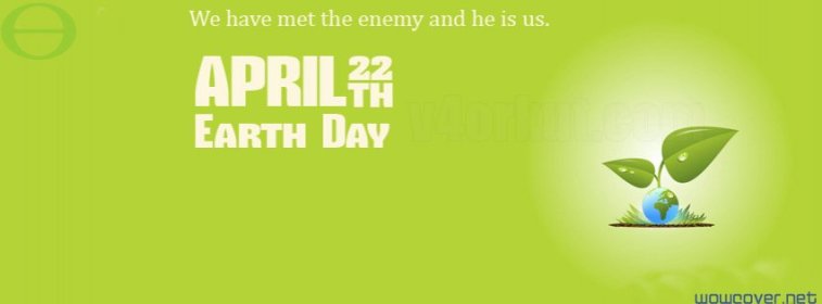 We Have Met The Enemy And He Is Us April 22th Earth Day