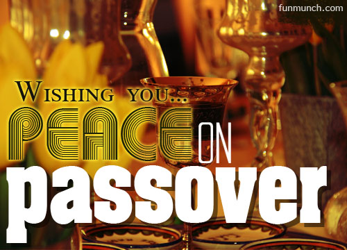 Wishing You Peace On Passover 2017