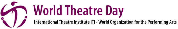 World Theatre Day International Theatre Institure ITI World Organization For The Performing Arts