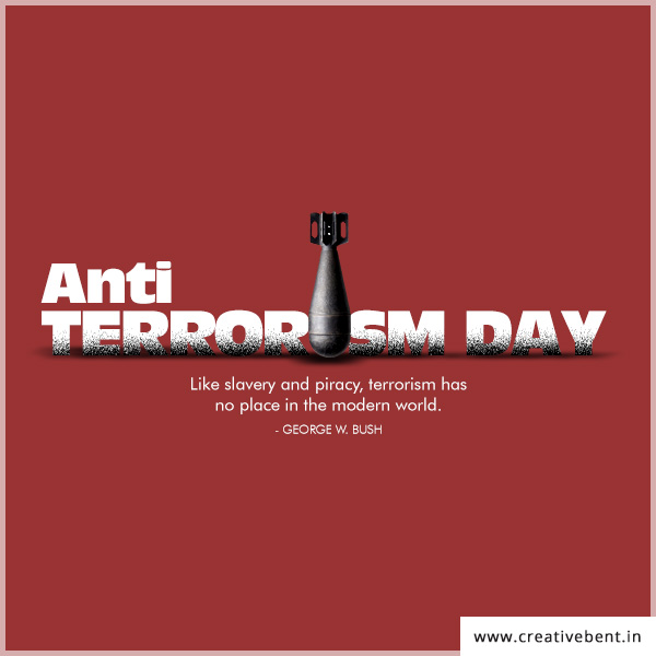 Anti Terrorism Day Like Slavery And Piracy, Terrorism Has No Place In The Modern World