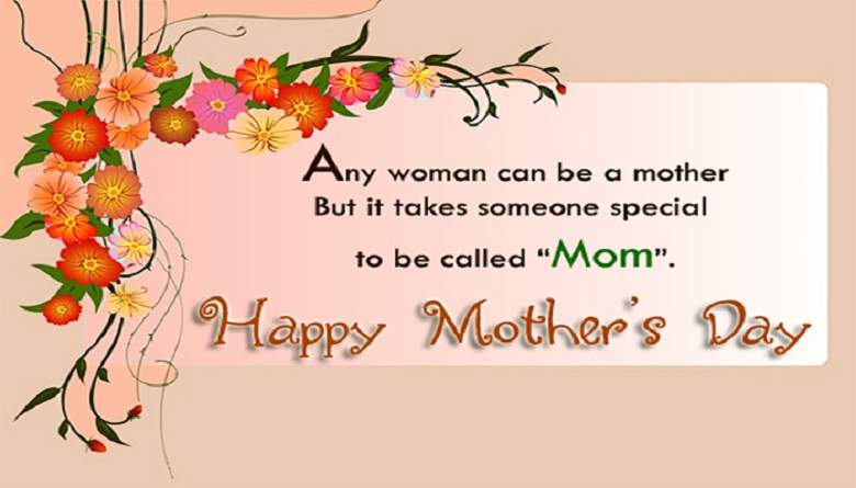 Any Woman Can Be A Mother But It Takes Someone Special To Be Called Mom Happy Mother's Day