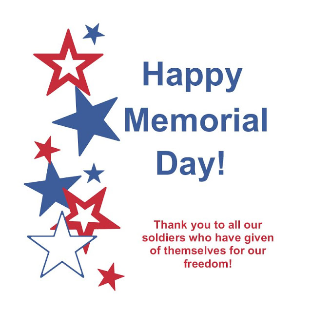 Happy Memorial Day Thank You To All Our Soldiers Who Have Given Of Themselves For Our Freedom