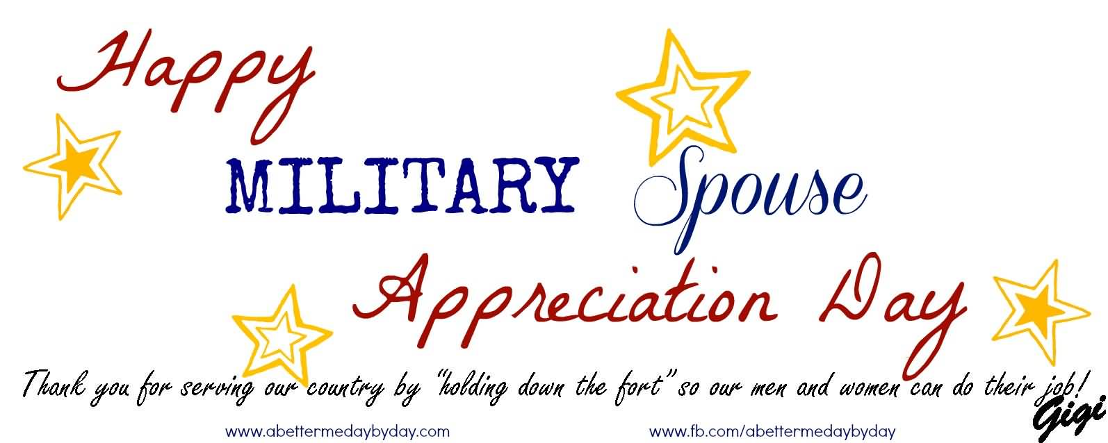 Happy Military Spouse Appreciation Day Thank You For Serving Our Country By Holding Down The Fort So Our Men And Women Can Do Their Job